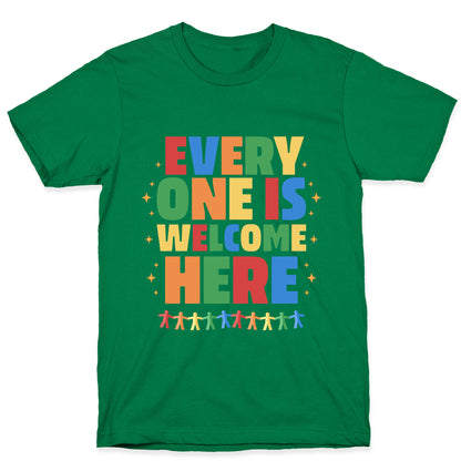 Everyone Is Welcome Here T-Shirt