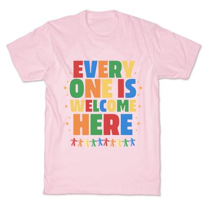 Everyone Is Welcome Here T-Shirt