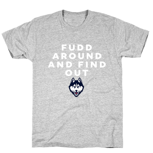 Fudd Around Find Out T-Shirt