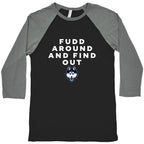 Fudd Around Find Out Baseball Tee