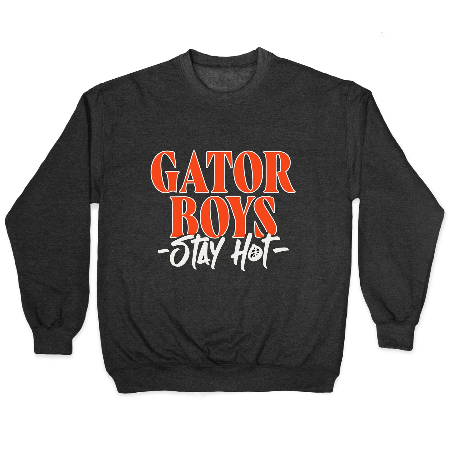 Gator Boys Stay Hot Florida Basketball Crewneck Sweatshirt