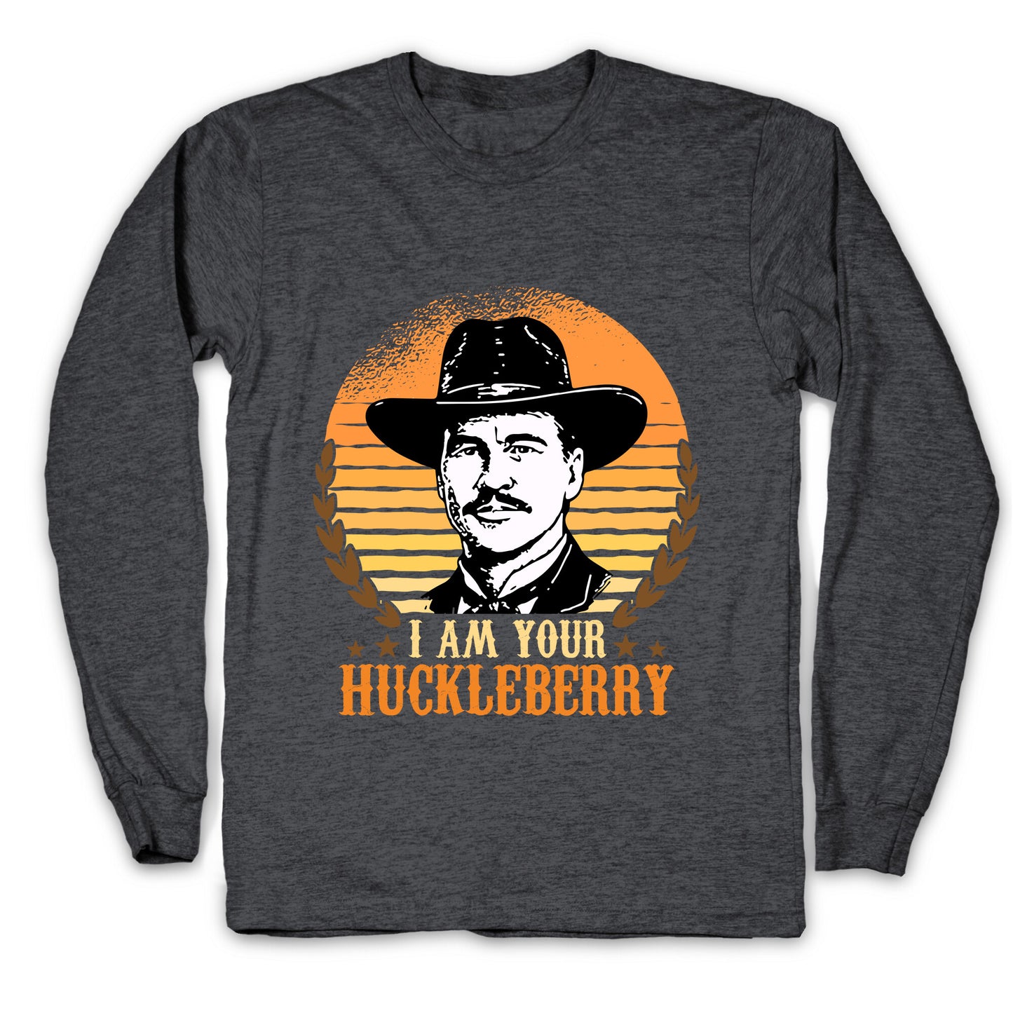 Im Your Huckleberry Longsleeve Tee
