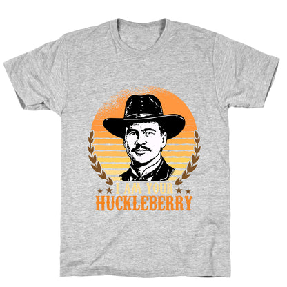 Im Your Huckleberry T-Shirt