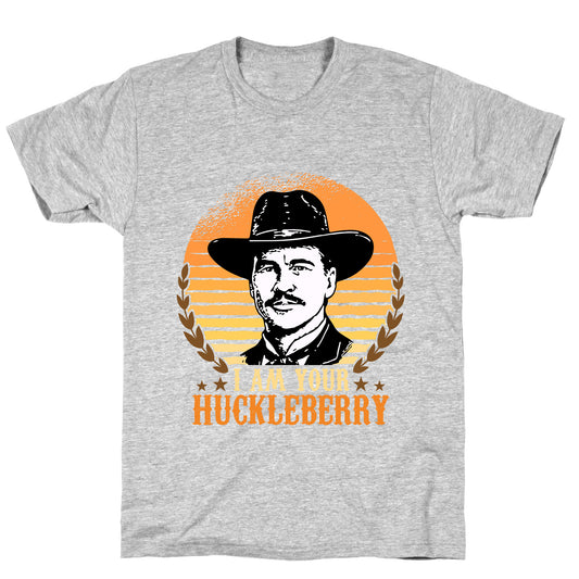 Im Your Huckleberry T-Shirt