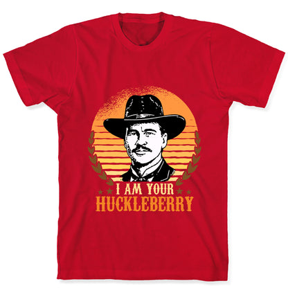 Im Your Huckleberry T-Shirt