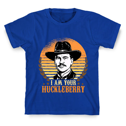 Im Your Huckleberry T-Shirt