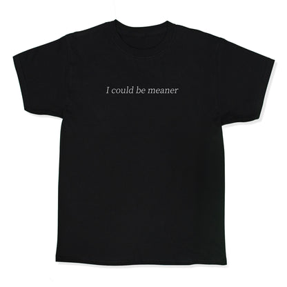 I Could Be Meaner Kids Tee