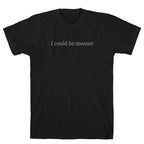 I Could Be Meaner T-Shirt