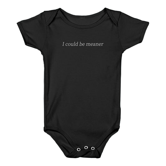 I Could Be Meaner Baby One-Piece