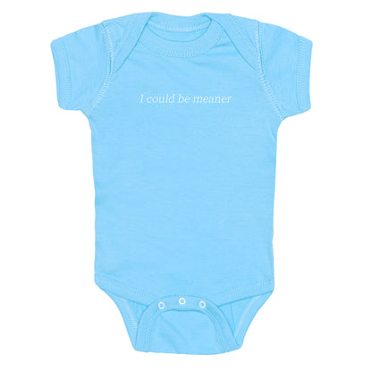 I Could Be Meaner Baby One-Piece