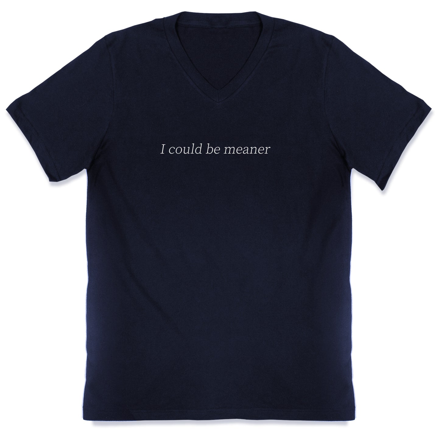 I Could Be Meaner V-Neck