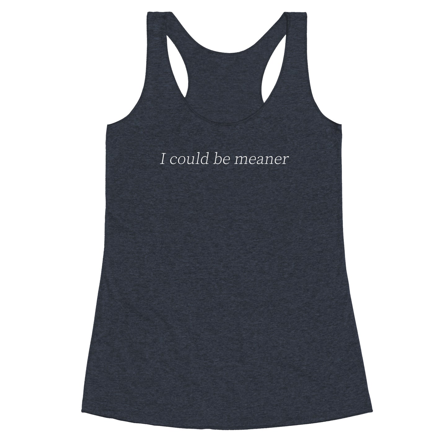 I Could Be Meaner Racerback Tank