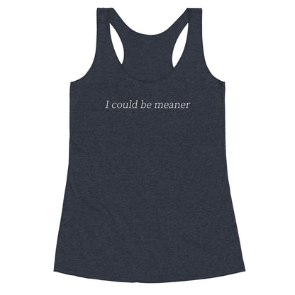 I Could Be Meaner Racerback Tank