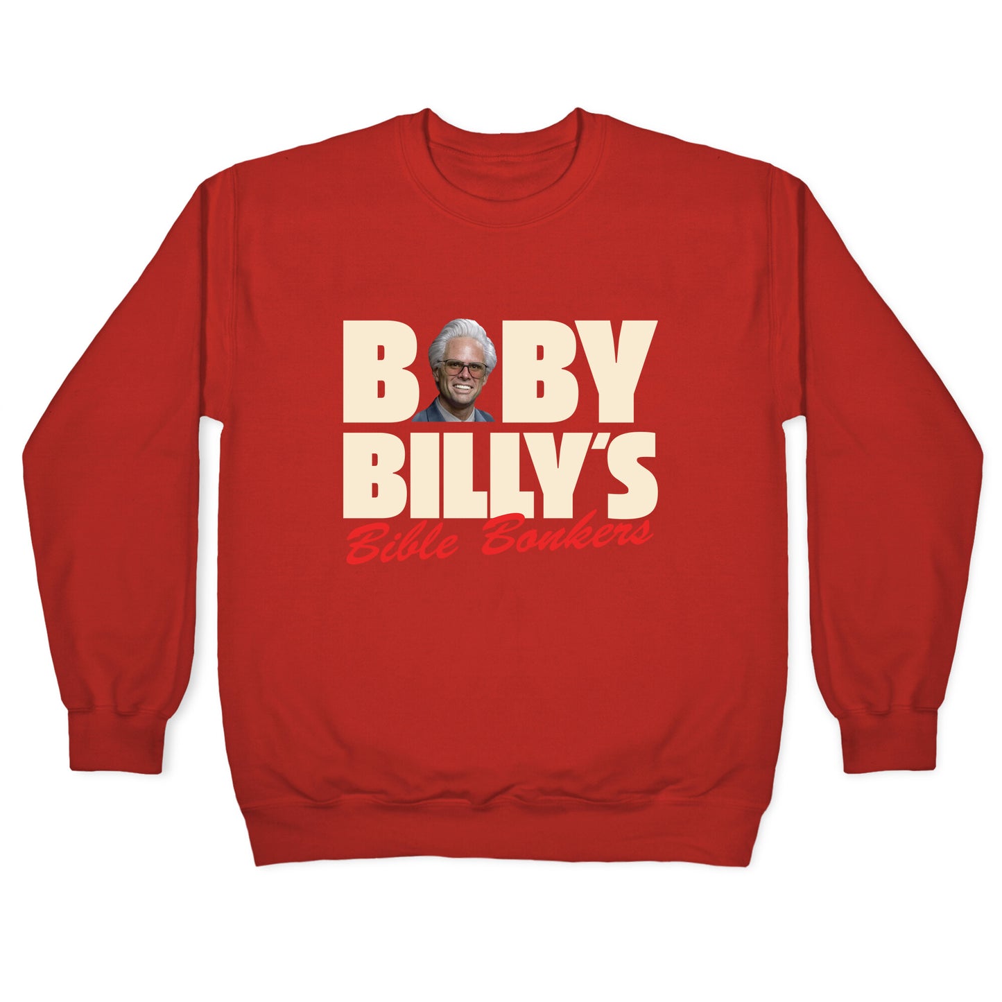 Baby Billys Bible Bonkers Crewneck Sweatshirt