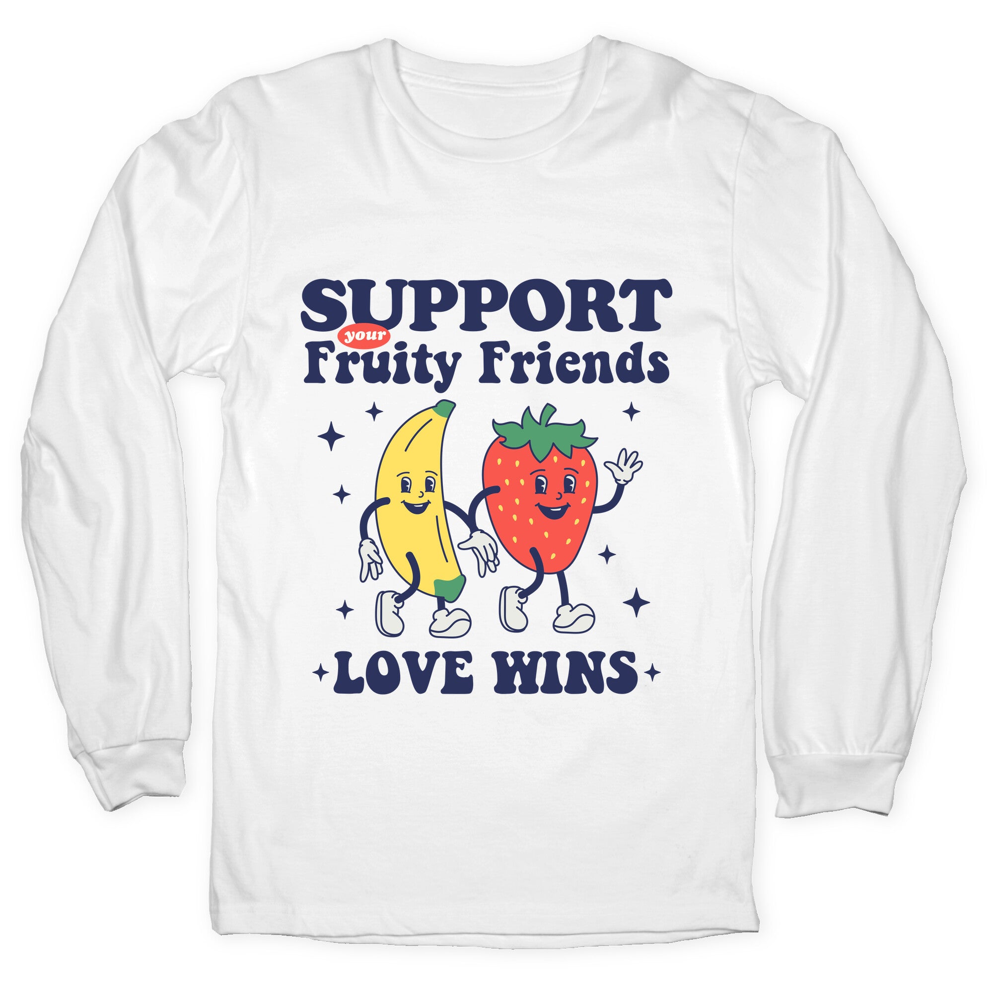 Support Your Fruity Friends Pride Longsleeve Tee