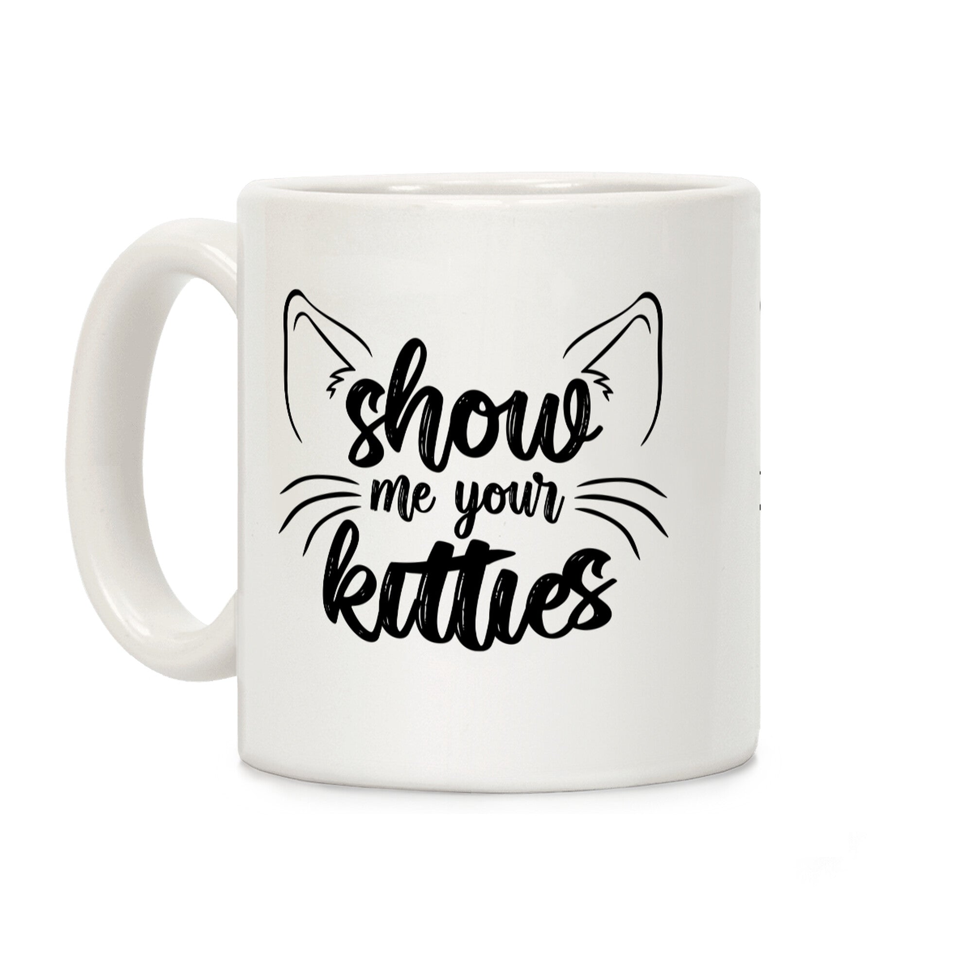 Show Me Your Kitties Coffee Mug