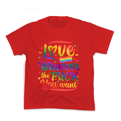 Love Whoever The F You Want Kids Tee