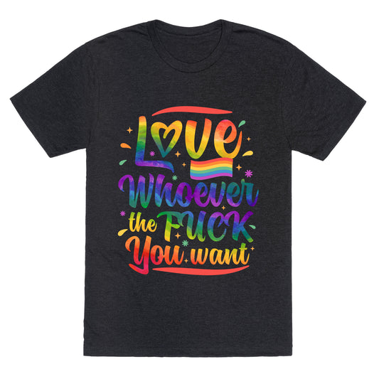 Love Whoever The F You Want Unisex Triblend Tee