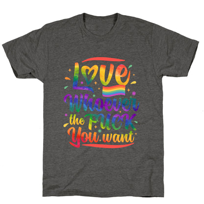 Love Whoever The F You Want Unisex Triblend Tee