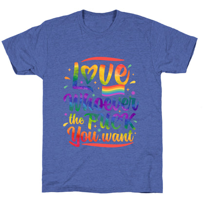 Love Whoever The F You Want Unisex Triblend Tee