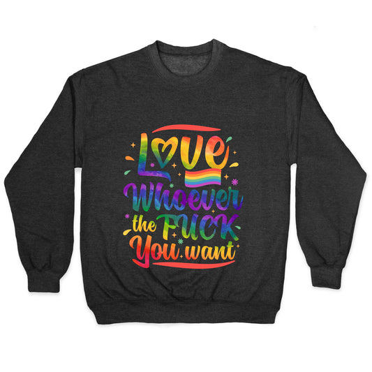 Love Whoever The F You Want Crewneck Sweatshirt