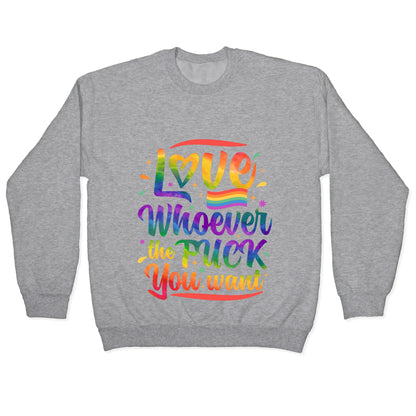 Love Whoever The F You Want Crewneck Sweatshirt