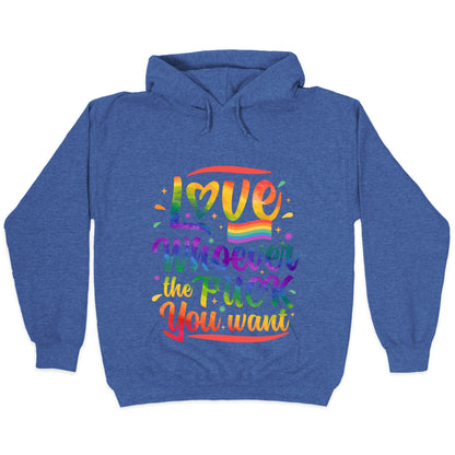 Love Whoever The F You Want Hoodie