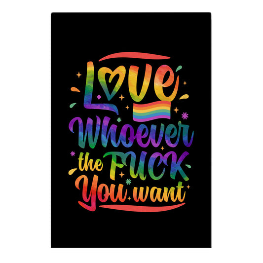 Love Whoever The F You Want Garden Flag
