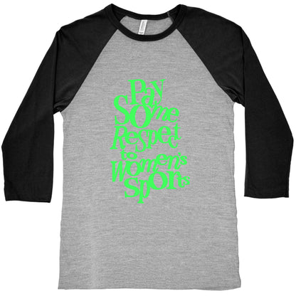 Pay Some Respect To Womens Sports Baseball Tee