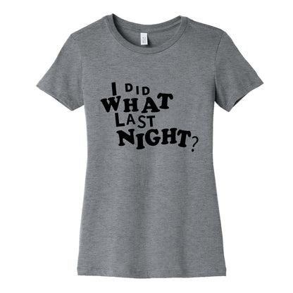 I Did What Last Night Womens Cotton Tee