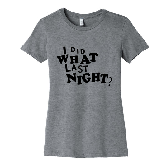 I Did What Last Night Womens Cotton Tee
