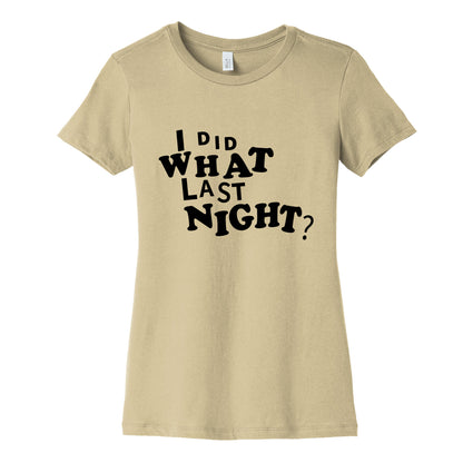 I Did What Last Night Womens Cotton Tee