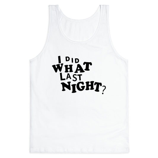 I Did What Last Night Tank Top