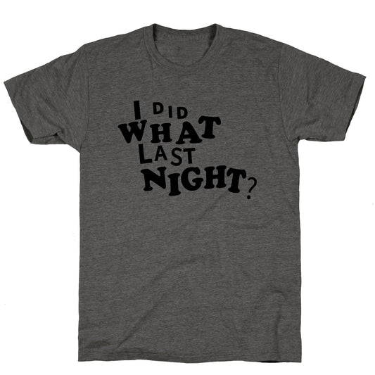 I Did What Last Night Unisex Triblend Tee