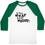 I Did What Last Night Baseball Tee