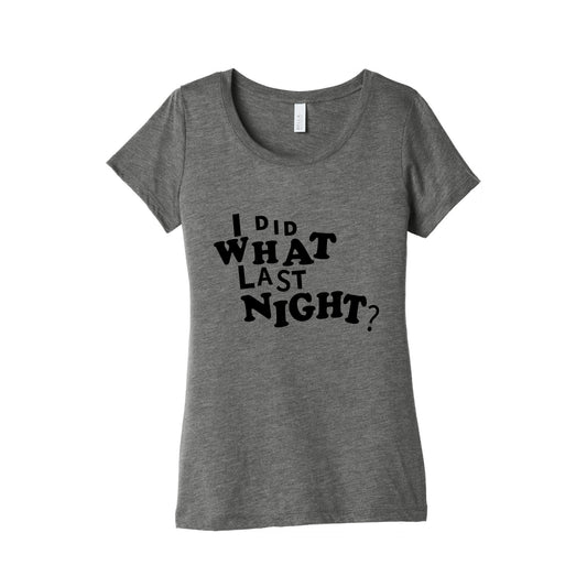 I Did What Last Night Womens Triblend Tee