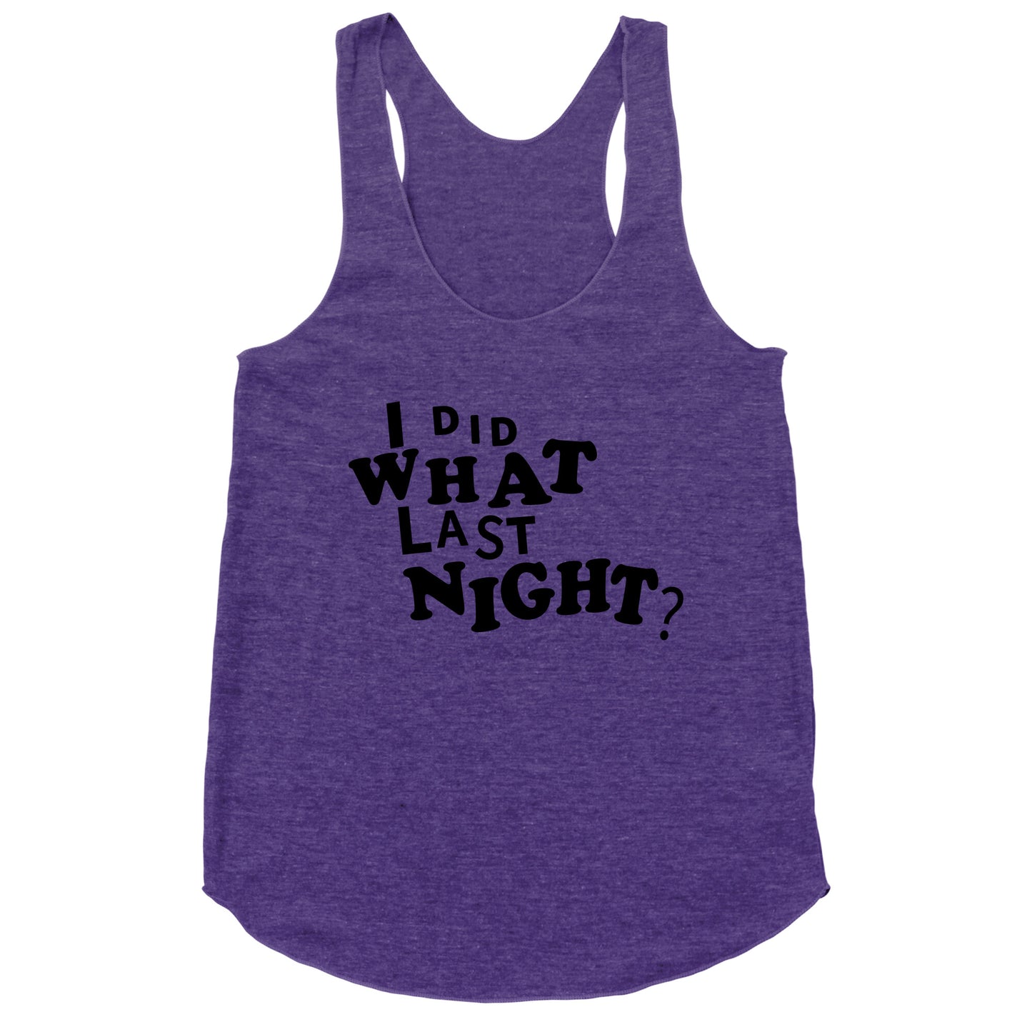 I Did What Last Night Racerback Tank