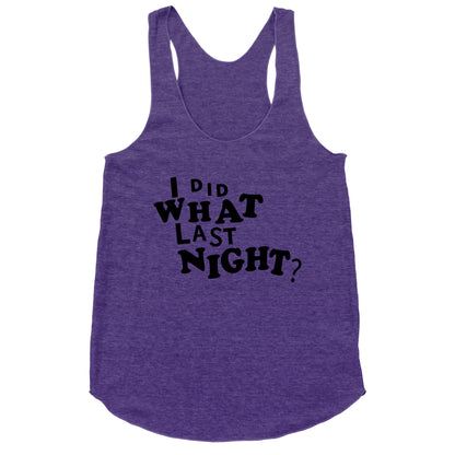 I Did What Last Night Racerback Tank