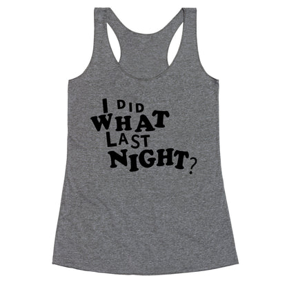 I Did What Last Night Racerback Tank