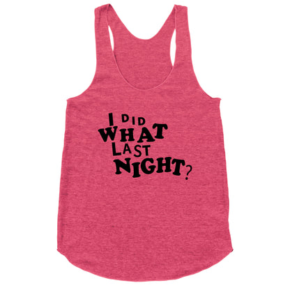 I Did What Last Night Racerback Tank