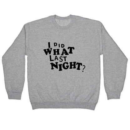 I Did What Last Night Crewneck Sweatshirt