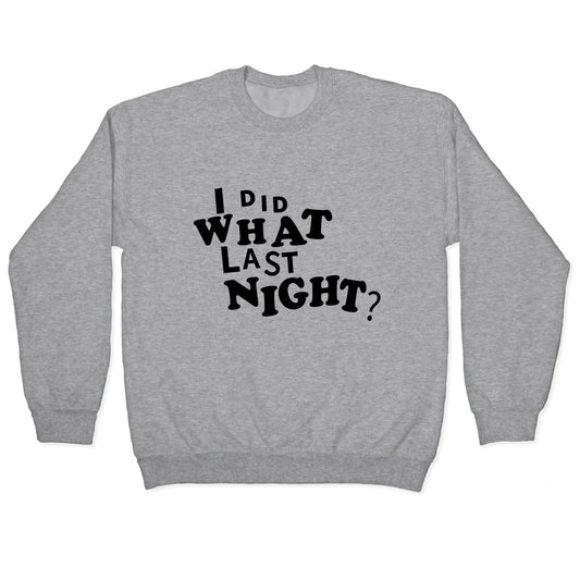 I Did What Last Night Crewneck Sweatshirt