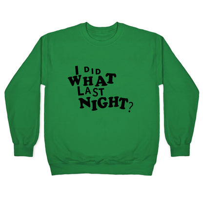 I Did What Last Night Crewneck Sweatshirt