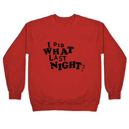 I Did What Last Night Crewneck Sweatshirt