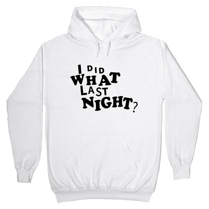 I Did What Last Night Hoodie