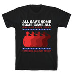 All Gave Some Anti Trump T-Shirt