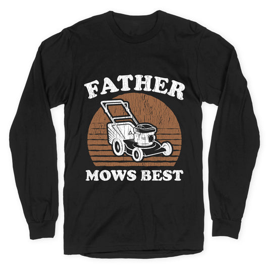 Father Mows Best Fathers Day Longsleeve Tee