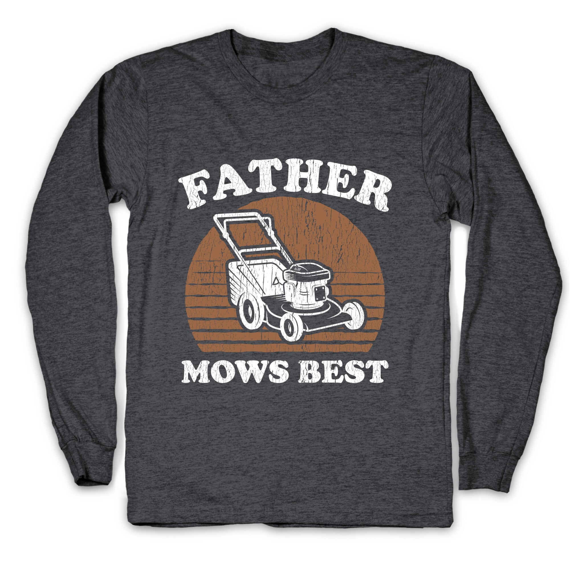 Father Mows Best Fathers Day Longsleeve Tee