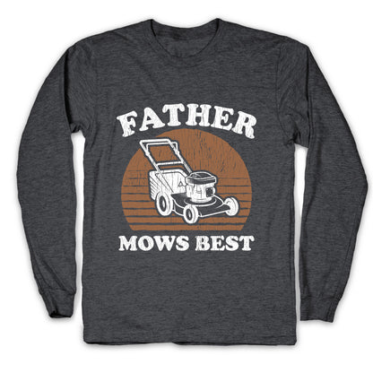 Father Mows Best Fathers Day Longsleeve Tee