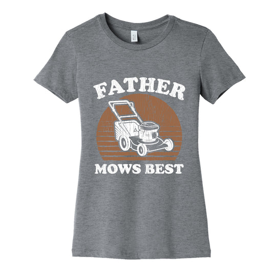 Father Mows Best Fathers Day Womens Cotton Tee